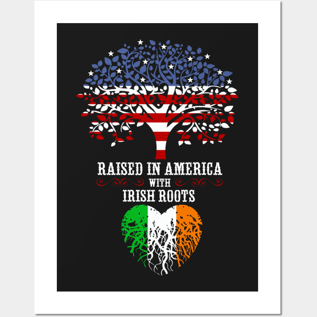 Raised in America with Irish Roots. Wall Art by Artizan